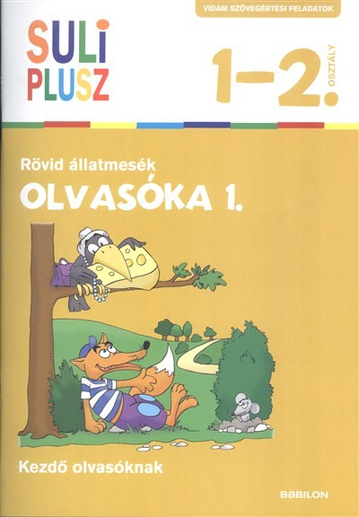 Olvasóka 1. - Rövid állatmesék /Suli plusz 1-2. osztály (kezdő olvasóknak)