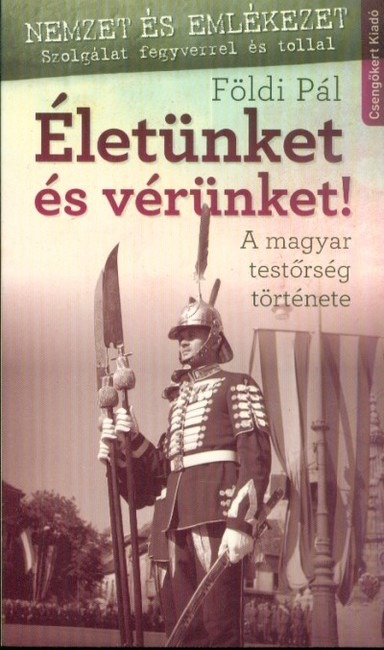 Életünket és vérünket!