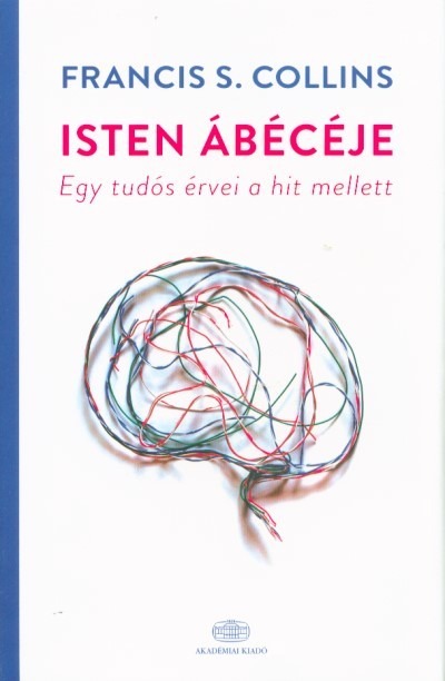 Isten ábécéje - Egy tudós érvei a hit mellett