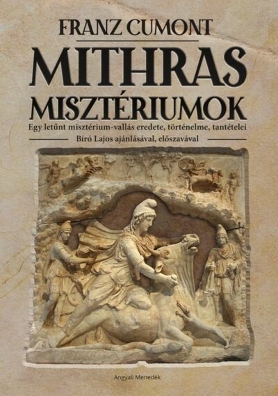 Mithras misztériumok - Egy letűnt misztérium-vallás eredete, történelme, tantételei