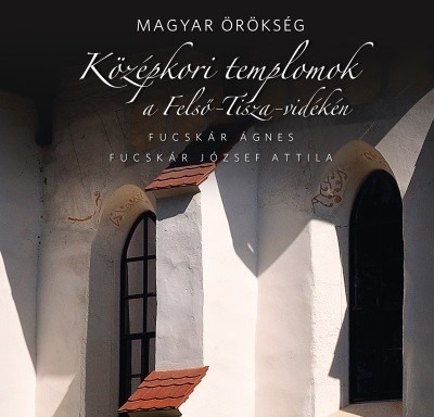 Magyar örökség - Középkori templomok a Felső-Tisza-vidéken