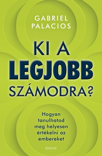 Ki a legjobb számodra? - Hogyan tanulhatod meg helyesen értékelni az embereket