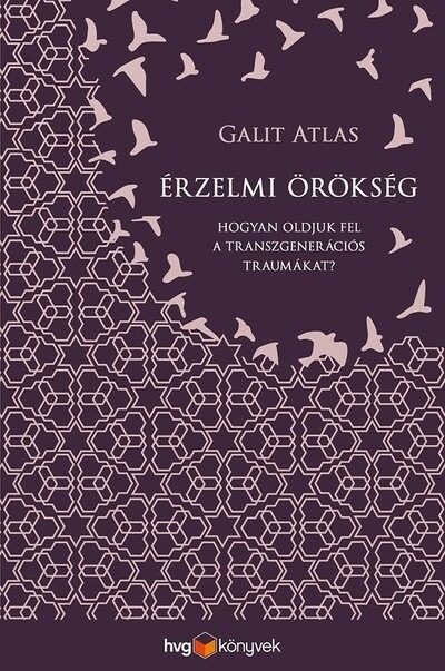 Érzelmi örökség - Hogyan oldjuk fel a transzgenerációs traumákat?