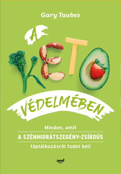 A keto védelmében - Minden, amit a szénhidrátszegény-zsírdús táplálkozásról tudni kell