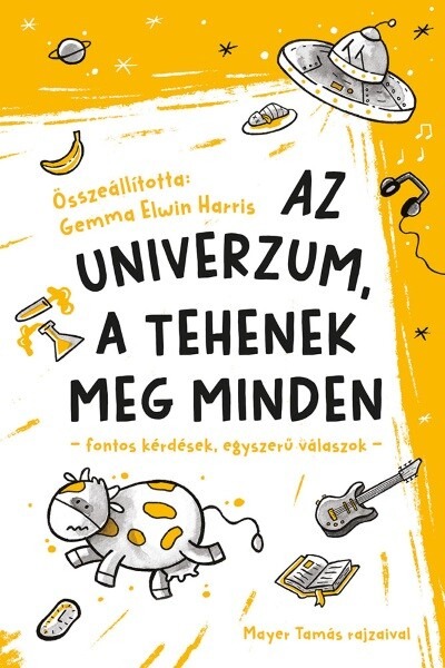 Az univerzum, a tehenek meg minden - Fontos kérdések, egyszerű válaszok