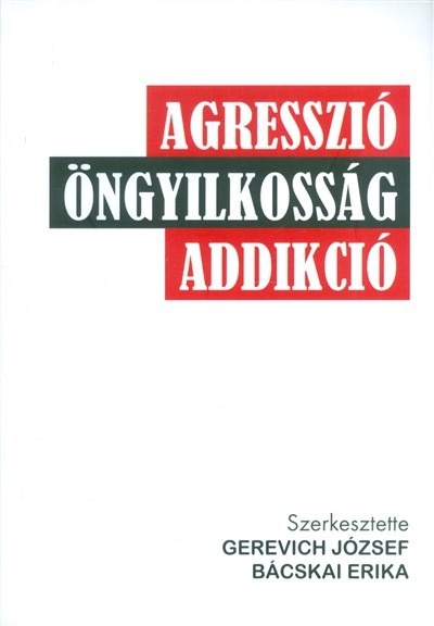 Agresszió, öngyilkosság, addikció