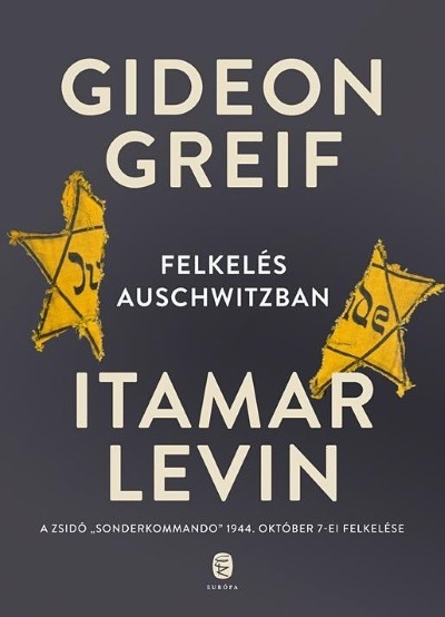 Felkelés Auschwitzban /A zsidó "Sonderkommando" 1944. október 7-ei felkelése