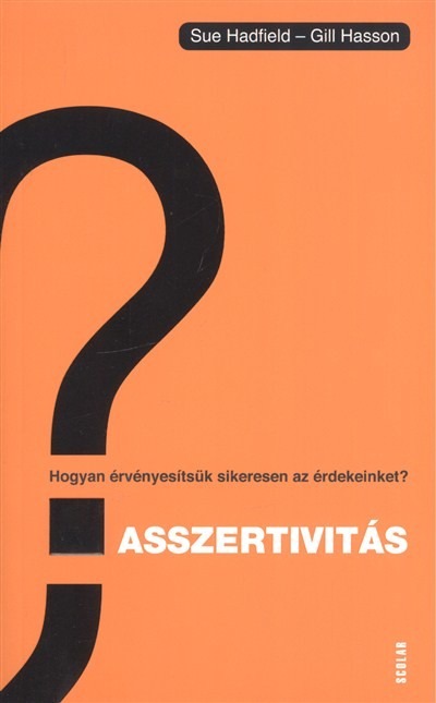 Asszertivitás /Hogyan érvényesítsük sikeresen az érdekeinket?