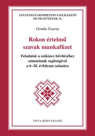 Rokon értelmű szavak munkafüzet - Feladatok a szókincs bővítéséhez szinonimák segítségével a 6-10. évfolyam számára