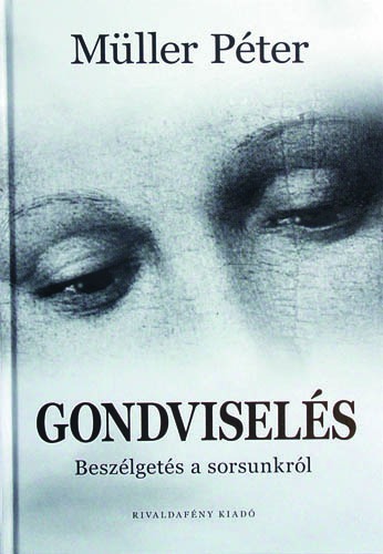 GONDVISELÉS - Beszélgetés a sorsunkról