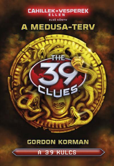 The 39 Clues - 39 kulcs: Cahillek a Vesperek ellen 1. - A Medusa terv