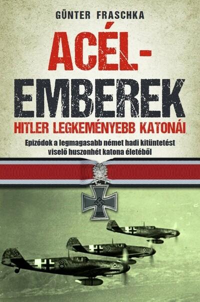 Acélemberek - Hitler legkeményebb katonái