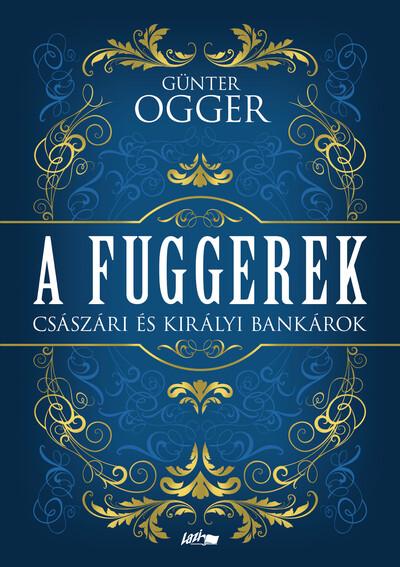 A Fuggerek - Császári és királyi bankárok