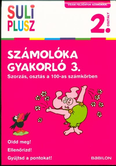 Számolóka gyakorló 3. - Szorzás, osztás a 100-as számkörben /Vidám feladatok számokkal 2. osztály