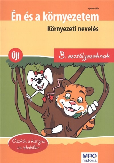 Én és a környezetem - Környezeti nevelés 3. osztályosoknak /Oszkár, a kistigris az iskolában