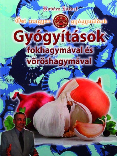 Gyógyítások fokhagymával és vöröshagymával