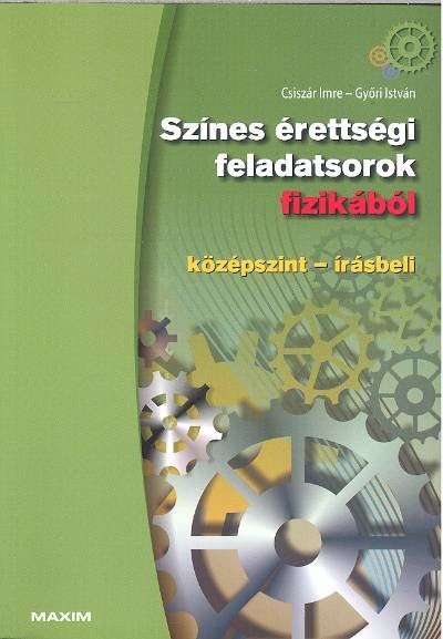 Színes érettségi feladatsorok fizikából /Középszint-írásbeli