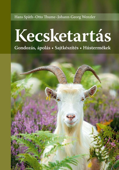 Kecsketartás - Gondozás, ápolás - Sajtkészítés - Hústermékek (7. kiadás)