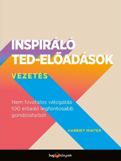 Inspiráló TED-előadások: Vezetés - Nem hivatalos válogatás 100 előadó legfontosabb gondolataiból