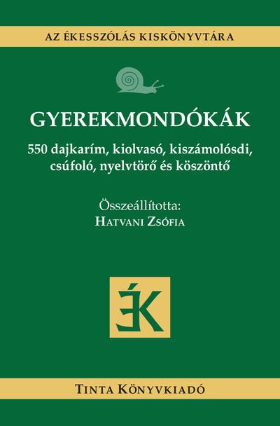 Gyerekmondókák - 550 dajkarím, kiolvasó, kiszámolósdi, csúfoló, nyelvtörő és köszöntő