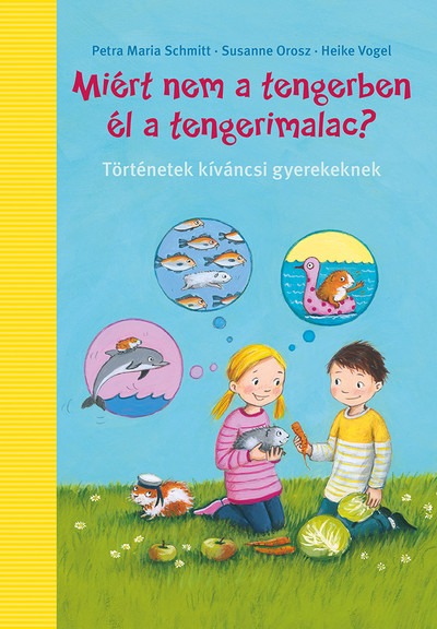 Miért nem a tengerben él a tengerimalac? - Történetek kíváncsi gyerekenek