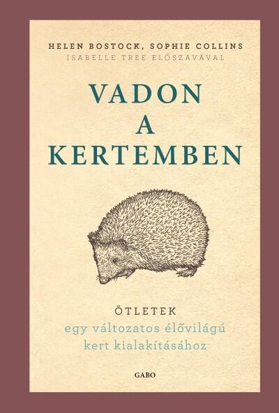 Vadon a kertemben - Ötletek egy változatos élővilágú kert kialakításához