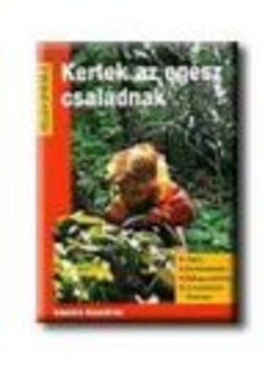 Kertek az egész családnak