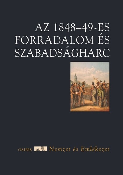 Az 1848-49-es forradalom és szabadságharc - Nemzet és emlékezet