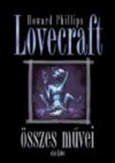 Howard Phillips Lovecraft összes művei I.