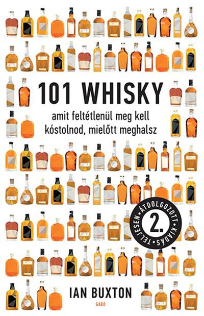 101 whisky, amit feltétlenül meg kell kóstolnod, mielőtt meghalsz (2. átdolgozott kiadás)