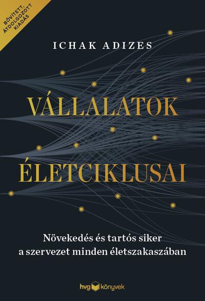 Vállalatok életciklusai - Növekedés és tartós siker a szervezet minden életszakaszában (új kiadás)