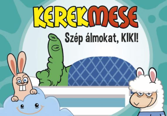 Kerekmese: Szép álmokat Kiki!