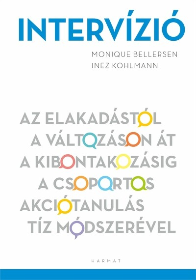 Intervízió - Az elakadástól a változáson át a kibontakozásig a csoportos akciótanulás tíz módszerével