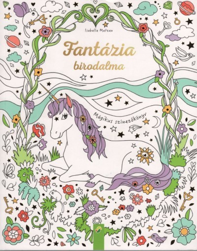 Fantázia birodalma - Mágikus színezőkönyv