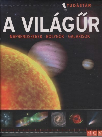 A világűr - Naprendszerek - Bolygók - Galaxisok