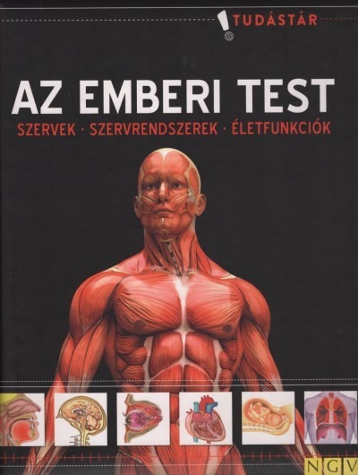 Az emberi test - Szervek - Szervrendszerek - Életfunkciók