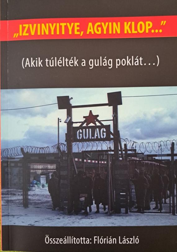 Izvinyite, agyin klopp -Akik túlélték a Gulag poklát... Duray Miklós utószavával! 