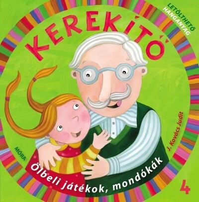 Kerekítő 4. - Ölbeli játékok, mondókák letölthető hanganyaggal (4. kiadás)