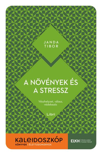 A növények és a stressz - Vészhelyzet, válasz, védekezés - Kaleidoszkóp Könyvek