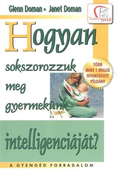 Hogyan sokszorozzuk meg gyermekünk intelligenciáját? /Tudatos Szülő