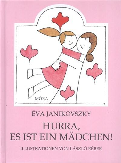 Hurra, es ist ein mädchen! - Örülj, hogy lány! /Német