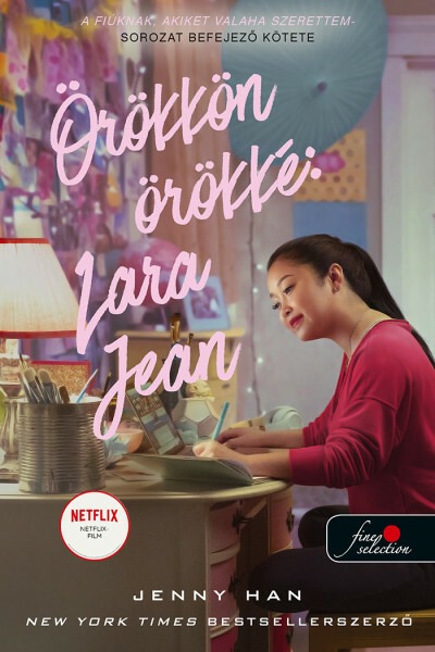 Örökkön örökké: Lara Jean - A fiúknak, akiket valaha szerettem 3. (filmes borító)