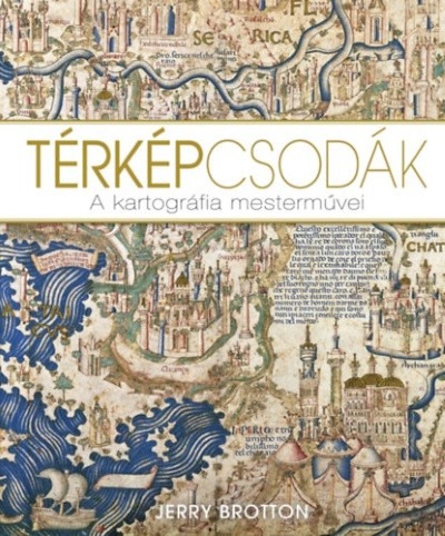 Térképcsodák - A kartográfia mesterművei