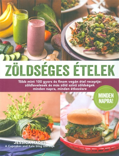 Zöldséges ételek /Több mint 100 gyors és finom vegán étel receptje