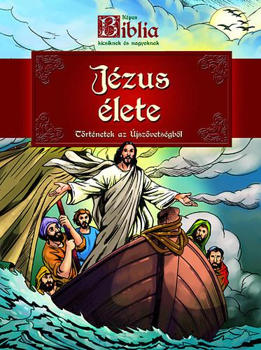 KÉPES BIBLIA KICSIKNEK ÉS NAGYOKNAK - Jézus élete