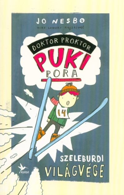 Szeleburdi világvége /Doktor Proktor pukipora 3. (3. kiadás)