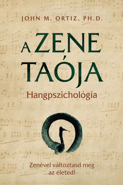 A zene taója - Hangpszichológia - Zenével változtasd meg az életed!