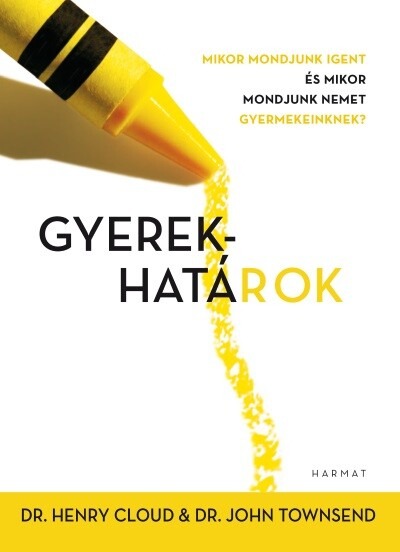 Gyerekhatárok - Mikor mondjunk igent és mikor mondjunk nemet gyermekeinknek? (2. kiadás)