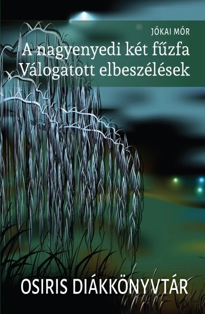 A nagyenyedi két fűzfa - Válogatott elbeszélések - Osiris diákkönyvtár