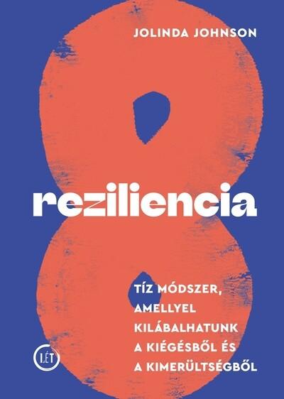 Reziliencia - Tíz módszer, amellyel kilábalhatunk a kiégésből és a kimerültségből